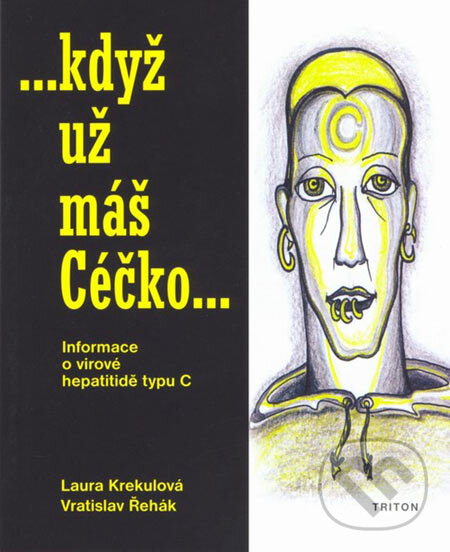 Kniha: ...když už máš Céčko... (Laura Krekulová a Vratislav Řehák). Triton, 2006 Kniha: ...když už máš Céčko... (Laura Krekulová a Vratislav Řehák). Triton, 2006