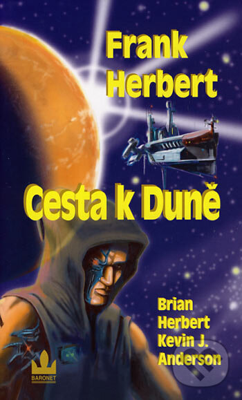 Kniha: Cesta k Duně (Brian Herbert, Frank Herbert a Kevin J. Anderson). Baronet, 2006 Kniha: Cesta k Duně (Brian Herbert, Frank Herbert a Kevin J. Anderson). Baronet, 2006