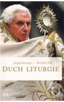 Kniha: Duch liturgie (Joseph Ratzinger - Benedikt XVI.). Barrister & Principal, 2012 Kniha: Duch liturgie (Joseph Ratzinger - Benedikt XVI.). Barrister & Principal, 2012