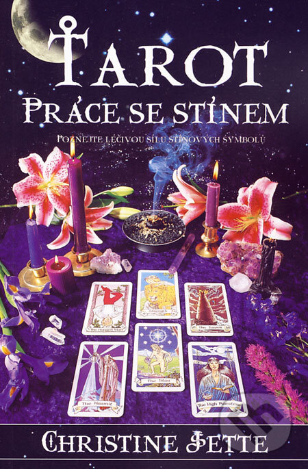 Kniha: Tarot - práce se stínem (Christine Jette). Synergie, 2006 Kniha: Tarot - práce se stínem (Christine Jette). Synergie, 2006