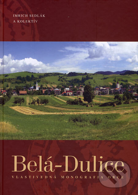 Kniha: Belá-Dulice (Imrich Sedlák a kolektiv). Obecný úrad v Belej-Duliciach, 2006 Kniha: Belá-Dulice (Imrich Sedlák a kolektiv). Obecný úrad v Belej-Duliciach, 2006