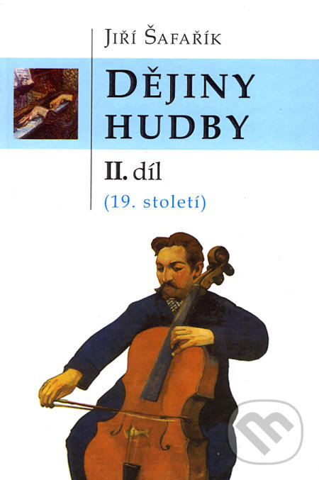 Kniha: Dějiny hudby II (Jiří Šafařík). Jan Piszkiewicz, 2006 Kniha: Dějiny hudby II (Jiří Šafařík). Jan Piszkiewicz, 2006