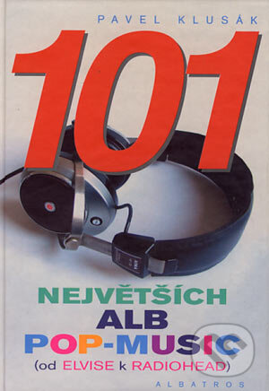 Kniha: 101 největších alb pop-music (Pavel Klusák). Albatros CZ, 2006 Kniha: 101 největších alb pop-music (Pavel Klusák). Albatros CZ, 2006