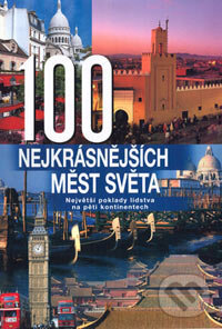 Kniha: 100 nejkrásnějších měst světa (Rebo). Rebo, 2006 Kniha: 100 nejkrásnějších měst světa (Rebo). Rebo, 2006