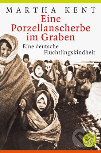 Kniha: Eine Porzellanscherbe im Graben (Martha Kent). Fischer Taschenbuch, 2004 Kniha: Eine Porzellanscherbe im Graben (Martha Kent). Fischer Taschenbuch, 2004