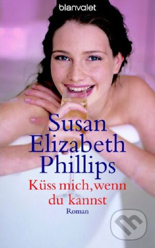 Kniha: Küss mich, wenn du kannst (Susan Elizabeth Phillips). Blanvalet, 2005 Kniha: Küss mich, wenn du kannst (Susan Elizabeth Phillips). Blanvalet, 2005