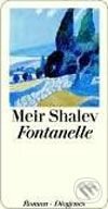 Kniha: Fontanelle (Meir Shalev). Diogenes Verlag, 2004 Kniha: Fontanelle (Meir Shalev). Diogenes Verlag, 2004