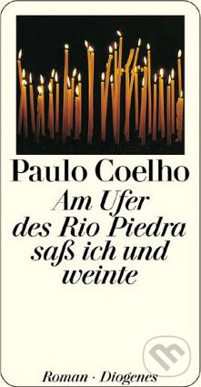Kniha: Am Ufer des Rio Piedra saß ich und weinte (Paulo Coelho). Diogenes Verlag, 1997 Kniha: Am Ufer des Rio Piedra saß ich und weinte (Paulo Coelho). Diogenes Verlag, 1997