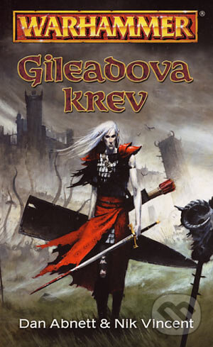 Kniha: Gileadova krev (Dan Abnett a Nik Vincent). Bohuslav Svoboda - POLARIS, 2006 Kniha: Gileadova krev (Dan Abnett a Nik Vincent). Bohuslav Svoboda - POLARIS, 2006
