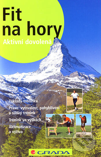 Kniha: Fit na hory (Andrea Eisenhut a Thomas Renner). Grada, 2007 Kniha: Fit na hory (Andrea Eisenhut a Thomas Renner). Grada, 2007