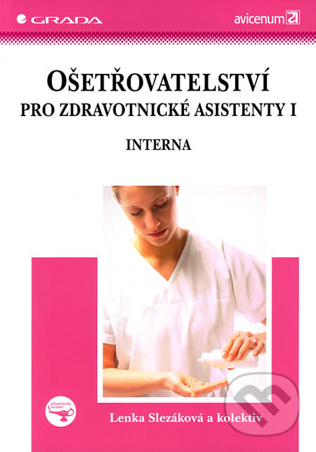 Kniha: Ošetřovatelství pro zdravotnické asistenty I (Lenka Slezáková a kolektiv). Grada, 2007 Kniha: Ošetřovatelství pro zdravotnické asistenty I (Lenka Slezáková a kolektiv). Grada, 2007