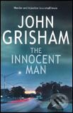 Kniha: The Innocent Man (John Grisham). Random House, 2006 Kniha: The Innocent Man (John Grisham). Random House, 2006