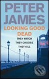 Kniha: Looking Good Dead (Peter James). Pan Macmillan, 2006 Kniha: Looking Good Dead (Peter James). Pan Macmillan, 2006
