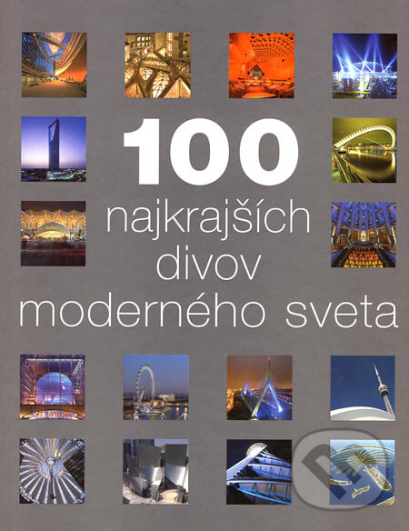 Kniha: 100 najkrajších divov moderného sveta (Svojtka&Co.). Svojtka&Co., 2006 Kniha: 100 najkrajších divov moderného sveta (Svojtka&Co.). Svojtka&Co., 2006