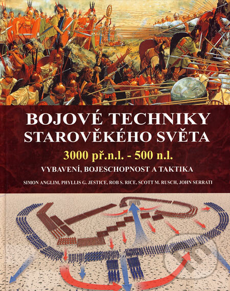 Kniha: Bojové techniky starověkého světa (Simon Anglim a kolektív). Deus, 2006 Kniha: Bojové techniky starověkého světa (Simon Anglim a kolektív). Deus, 2006
