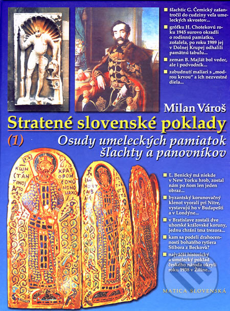 Kniha: Stratené slovenské poklady 1 (Milan Vároš). Matica slovenská, Neografia, 2006 Kniha: Stratené slovenské poklady 1 (Milan Vároš). Matica slovenská, Neografia, 2006