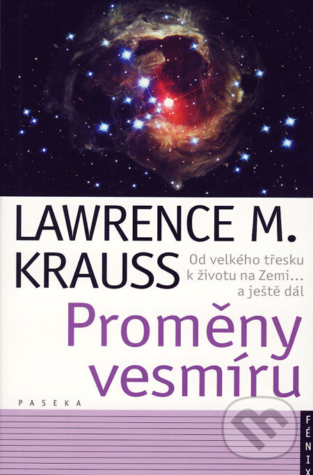 Kniha: Proměny vesmíru (Lawrence M. Krauss). Paseka, 2006 Kniha: Proměny vesmíru (Lawrence M. Krauss). Paseka, 2006
