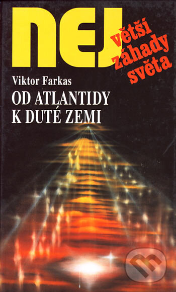 Kniha: Od Atlantidy k duté zemi (Viktor Farkas). Dialog, 2006 Kniha: Od Atlantidy k duté zemi (Viktor Farkas). Dialog, 2006