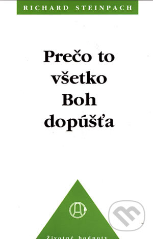 Kniha: Prečo to všetko Boh dopúšťa (Richard Steinpach). Efezus, 2006 Kniha: Prečo to všetko Boh dopúšťa (Richard Steinpach). Efezus, 2006