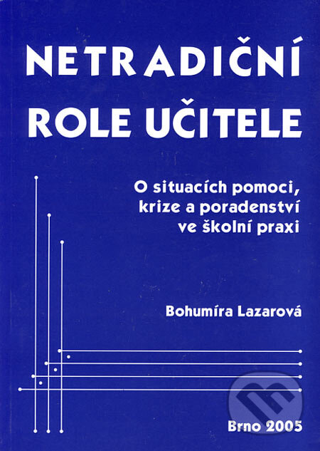 Kniha: Netradiční role učitele (Bohumíra Lazarová). Paido, 2005 Kniha: Netradiční role učitele (Bohumíra Lazarová). Paido, 2005
