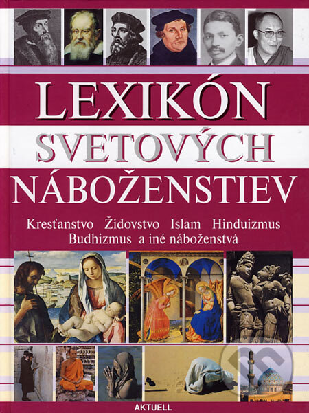 Kniha: Lexikón svetových náboženstiev (Aktuell). Aktuell, 2006 Kniha: Lexikón svetových náboženstiev (Aktuell). Aktuell, 2006