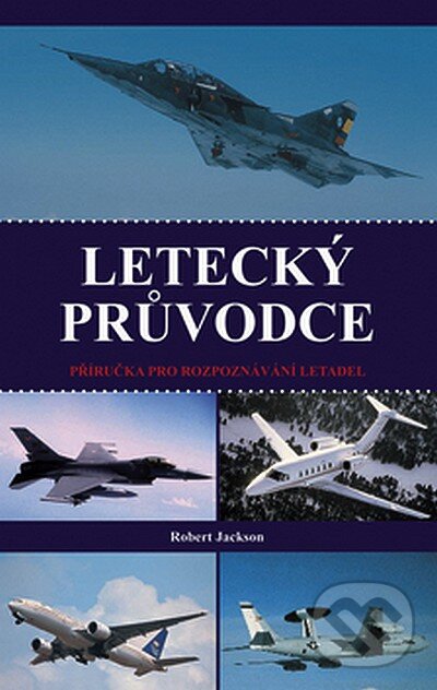 Kniha: Letecký průvodce (Robert Jackson). Deus, 2006 Kniha: Letecký průvodce (Robert Jackson). Deus, 2006