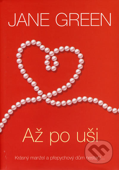 Kniha: Až po uši (Jane Green). BB/art, 2006 Kniha: Až po uši (Jane Green). BB/art, 2006