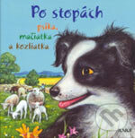 Kniha: Po stopách psíka, mačiatka a kozliatka (Alain Jost). Junior, 2006 Kniha: Po stopách psíka, mačiatka a kozliatka (Alain Jost). Junior, 2006