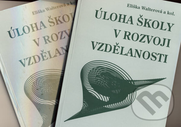 Kniha: Úloha školy v rozvoji vzdělanosti 1, 2 (Eliška Walterová a kolektiv). Paido, 2004 Kniha: Úloha školy v rozvoji vzdělanosti 1, 2 (Eliška Walterová a kolektiv). Paido, 2004