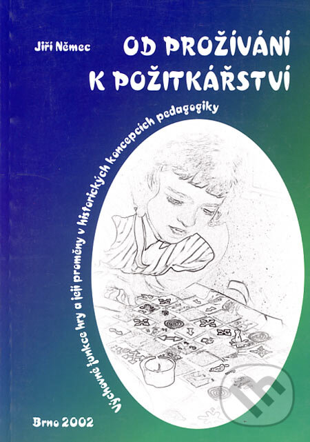 Kniha: Od prožívání k požitkářství (Jiří Němec). Paido, 2002 Kniha: Od prožívání k požitkářství (Jiří Němec). Paido, 2002