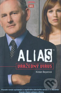 Kniha: ALIAS - Vražedný virus (Kirsten Beyerová). Jota, 2006 Kniha: ALIAS - Vražedný virus (Kirsten Beyerová). Jota, 2006