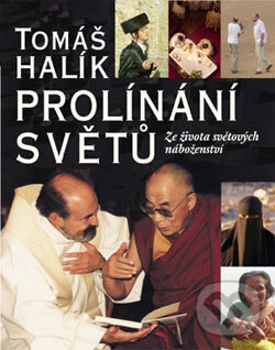 Prolínání světů - Tomáš Halík, Nakladatelství Lidové noviny, 2007