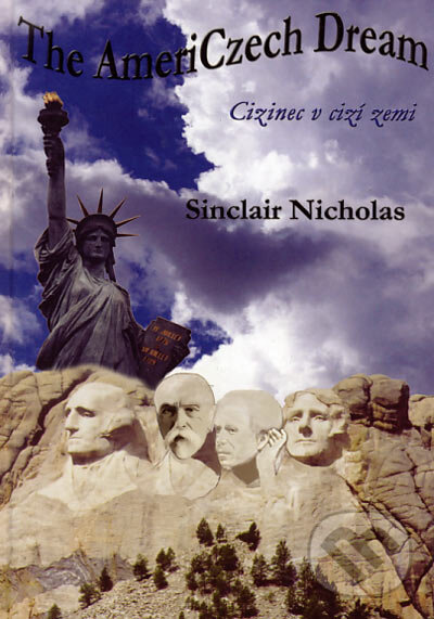 Kniha: The AmeriCzech Dream (Sinclair Nicholas). WD publication, 2005 Kniha: The AmeriCzech Dream (Sinclair Nicholas). WD publication, 2005