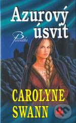 Kniha: Azurový úsvit (Carolyne Swann). Baronet, 2006 Kniha: Azurový úsvit (Carolyne Swann). Baronet, 2006