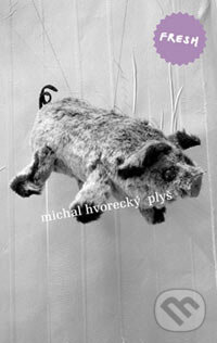 Kniha: Plyš (Michal Hvorecký). Labyrint, 2006 Kniha: Plyš (Michal Hvorecký). Labyrint, 2006