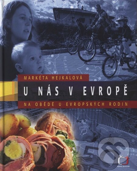 Kniha: U nás v Evropě (Markéta Hejkalová). Česká televize, 2006 Kniha: U nás v Evropě (Markéta Hejkalová). Česká televize, 2006