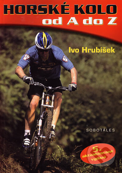 Kniha: Horské kolo od A do Z (Ivo Hrubíšek). Sobotáles, 2002 Kniha: Horské kolo od A do Z (Ivo Hrubíšek). Sobotáles, 2002