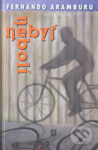 Kniha: Nebyť nebolí (Fernando Aramburu). Belimex, 2006 Kniha: Nebyť nebolí (Fernando Aramburu). Belimex, 2006