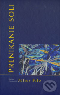 Kniha: Prenikanie soli (Július Filo). Matica slovenská, 2006 Kniha: Prenikanie soli (Július Filo). Matica slovenská, 2006