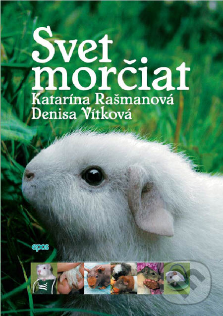 Kniha: Svet morčiat (Denisa Vítková a Katarína Rašmanová). Epos, 2006 Kniha: Svet morčiat (Denisa Vítková a Katarína Rašmanová). Epos, 2006