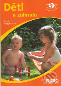 Kniha: Děti a zahrada (Renate Hagenouw). Rebo, 2006 Kniha: Děti a zahrada (Renate Hagenouw). Rebo, 2006