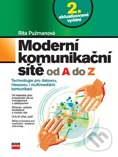 Kniha: Moderní komunikační sítě od A do Z (Rita Pužmanová). Computer Press, 2006 Kniha: Moderní komunikační sítě od A do Z (Rita Pužmanová). Computer Press, 2006