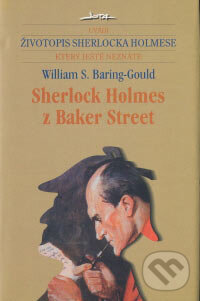 Kniha: Sherlock Holmes z Baker Street (William S. Baring-Gould). Jota, 2006 Kniha: Sherlock Holmes z Baker Street (William S. Baring-Gould). Jota, 2006