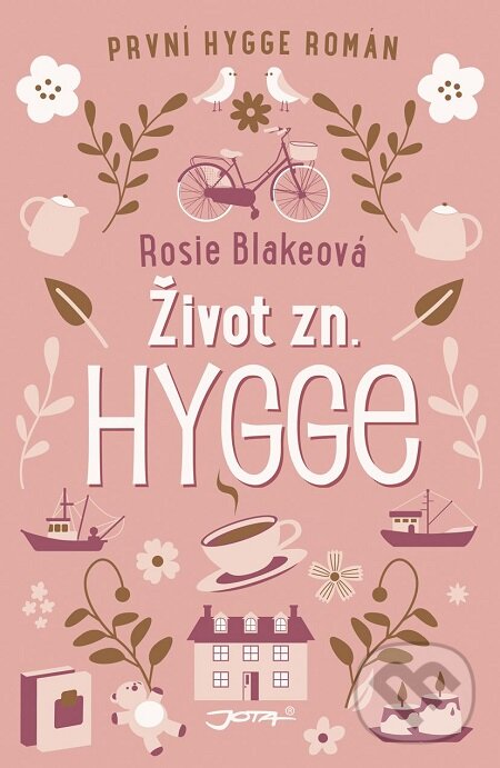 E-kniha: Život zn. Hygge (Rosie Blake). Jota, 2018 E-kniha: Život zn. Hygge (Rosie Blake). Jota, 2018