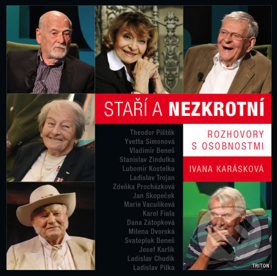 Kniha: Staří a nezkrotní (Ivana Karásková). Triton, 2018 Kniha: Staří a nezkrotní (Ivana Karásková). Triton, 2018