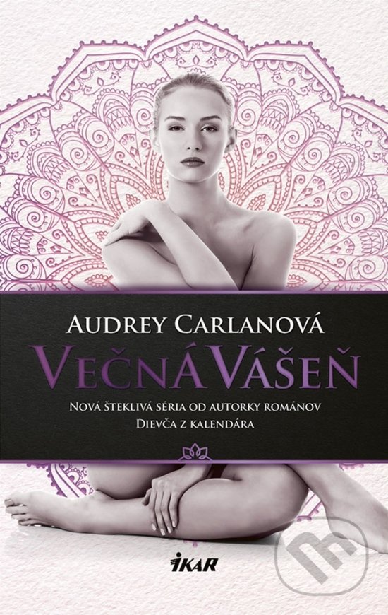 Kniha: Večná vášeň (Audrey Carlan). Ikar, 2018 Kniha: Večná vášeň (Audrey Carlan). Ikar, 2018