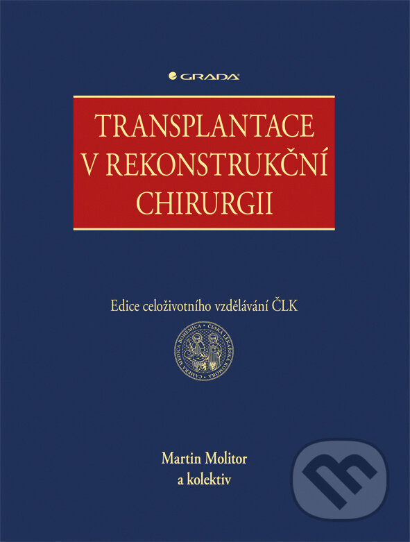E-kniha: Transplantace v rekonstrukční chirurgii (Martin Molitor a kolektív). Grada, 2018 E-kniha: Transplantace v rekonstrukční chirurgii (Martin Molitor a kolektív). Grada, 2018