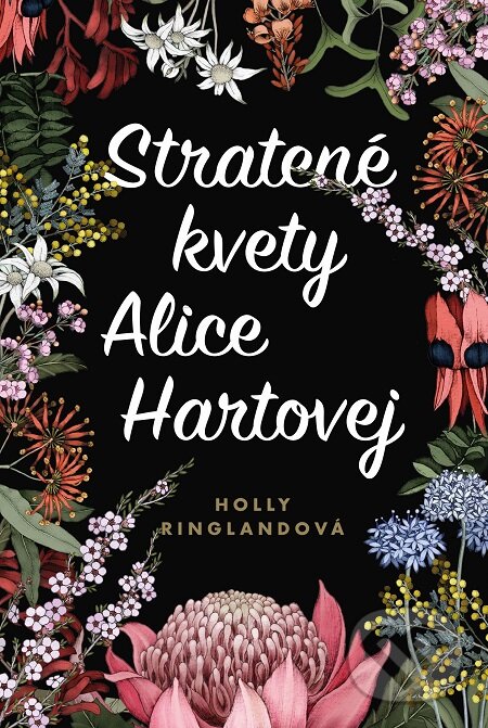 E-kniha: Stratené kvety Alice Hartovej (Holly Ringland). Fortuna Libri, 2018 E-kniha: Stratené kvety Alice Hartovej (Holly Ringland). Fortuna Libri, 2018