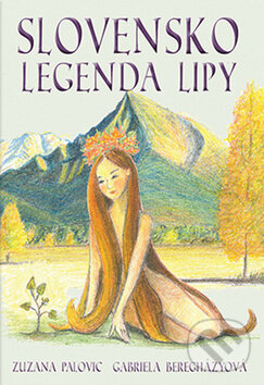 Kniha: Slovensko: Legenda lipy (Gabriela Beregházy a Zuzana Palovic). inspira publishing, 2018 Kniha: Slovensko: Legenda lipy (Gabriela Beregházy a Zuzana Palovic). inspira publishing, 2018