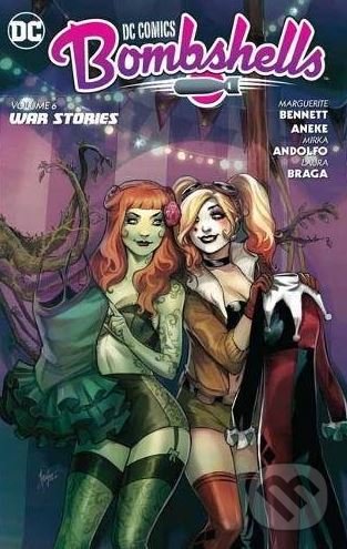 Kniha: Bombshells (Volume 6) (Marguerite Bennett). DC Comics, 2018 Kniha: Bombshells (Volume 6) (Marguerite Bennett). DC Comics, 2018